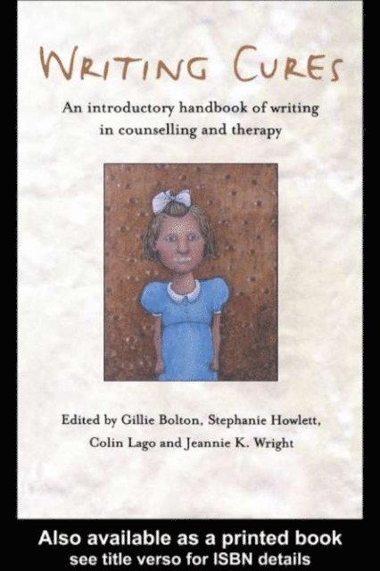 Jeannie K. Wright, Colin Lago, Stephanie Howlett, Gillie Bolton - Writing Cures, E-bok