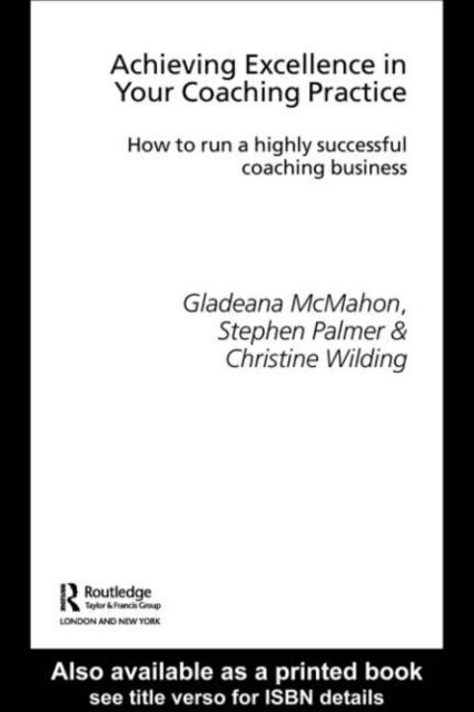 Christine Wilding, Stephen Palmer, Gladeana McMahon - Achieving Excellence in Your Coaching Practice, E-bok