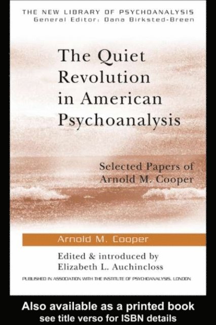 Arnold M. Cooper, Elizabeth L. Auchincloss - Quiet Revolution in American Psychoanalysis, E-bok