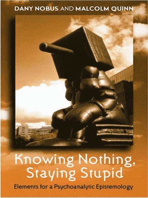 Malcolm Quinn, Dany Nobus - Knowing Nothing, Staying Stupid, E-bok