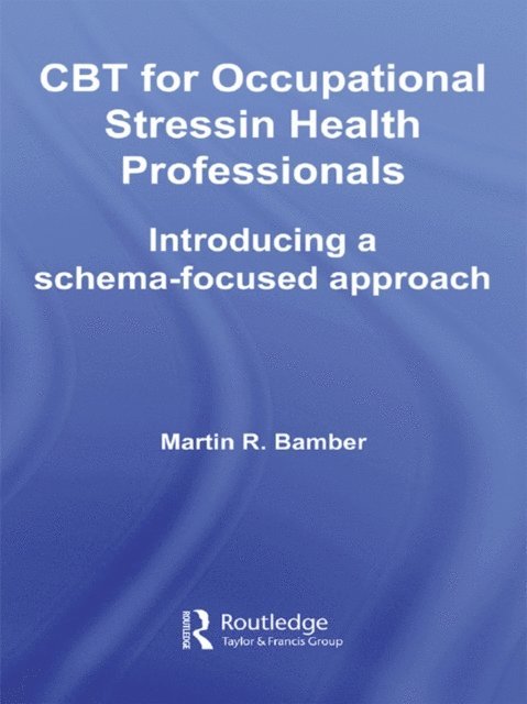 Martin R. Bamber - CBT for Occupational Stress in Health Professionals, E-bok. Tillgänglighet: Lägg i varukorg