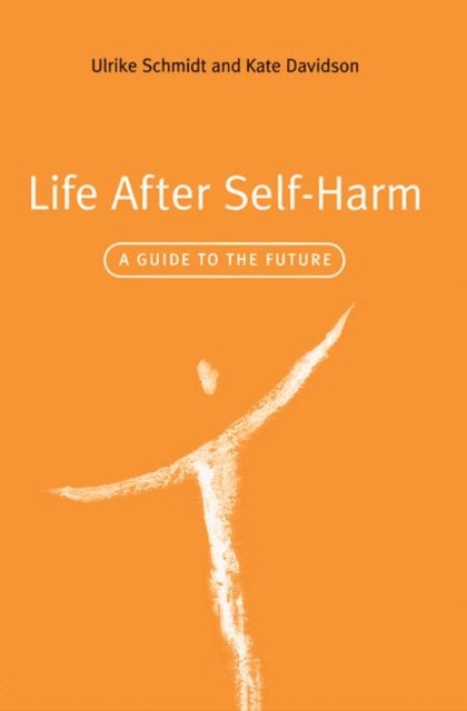 Kate Davidson, Ulrike Schmidt - Life After Self-Harm, E-bok