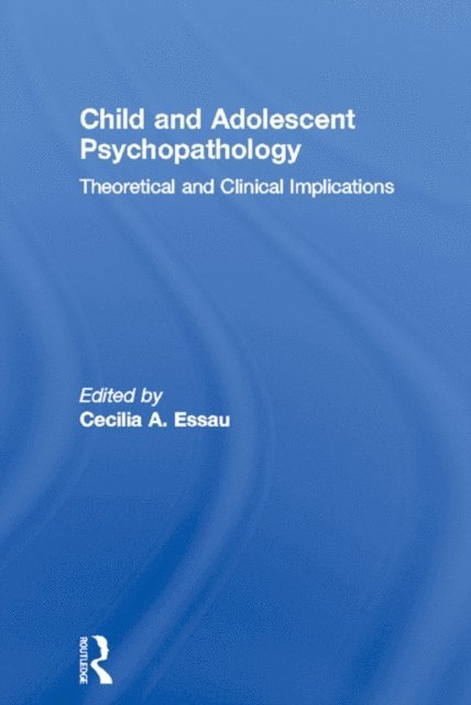 Cecilia A. Essau - Child and Adolescent Psychopathology, E-bok