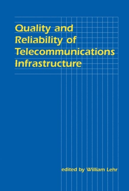 William H. Lehr - Quality and Reliability of Telecommunications Infrastructure, E-bok