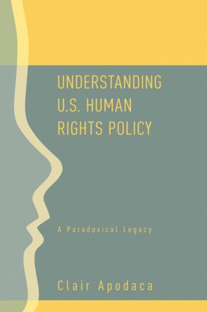 Clair Apodaca - Understanding U.S. Human Rights Policy, E-bok