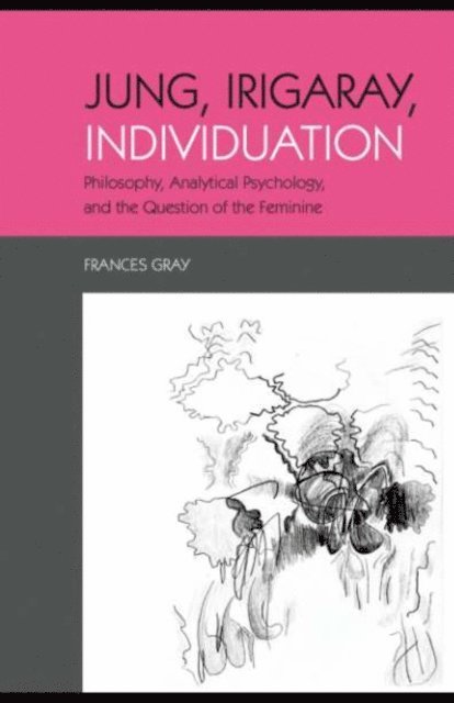Frances Gray - Jung, Irigaray, Individuation, E-bok