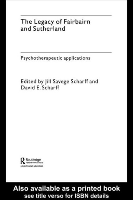 David E. Scharff, Jill Savege Scharff - Legacy of Fairbairn and Sutherland, E-bok