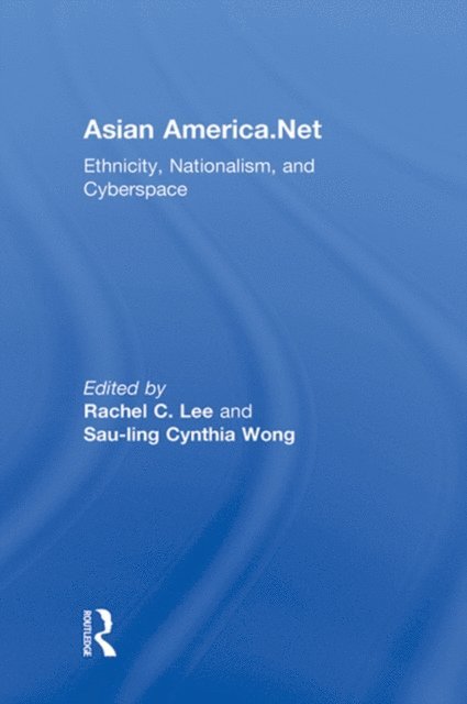 Sau-ling Cynthia Wong, Rachel C. Lee - Asian America.Net, E-bok
