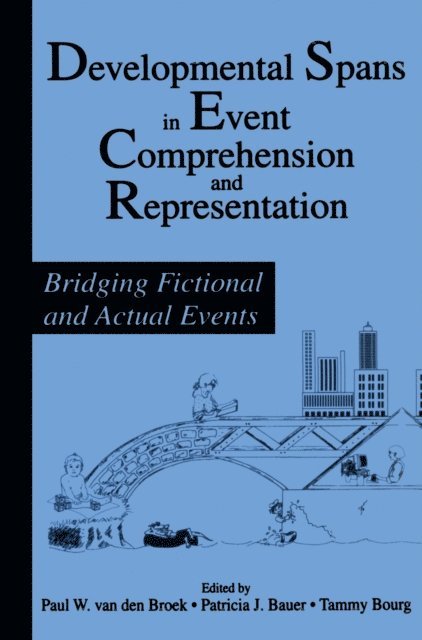 Tammy Bourg, Patricia J. Bauer, Paul van den Broek - Developmental Spans in Event Comprehension and Representation, E-bok