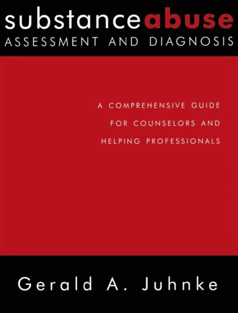 Gerald A. Juhnke - Substance Abuse Assessment and Diagnosis, E-bok