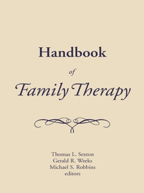 Gerald Weeks, Tom Sexton, Mike Robbins, Jay Lebow, Thomas L. Sexton - Handbook of Family Therapy, E-bok