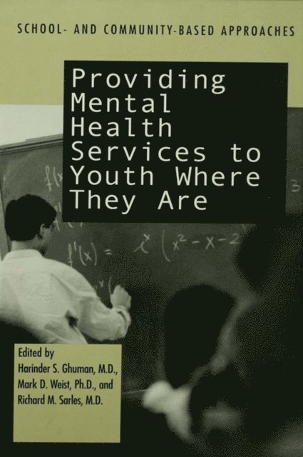 Richard M. Sarles, Mark D. Weist, Harinder S. Ghuman - Providing Mental Health Servies to Youth Where They Are, E-bok