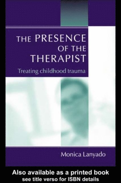 Monica Lanyado - Presence of the Therapist, E-bok