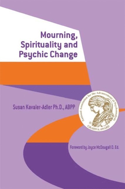Susan Kavaler-Adler - Mourning, Spirituality and Psychic Change, E-bok