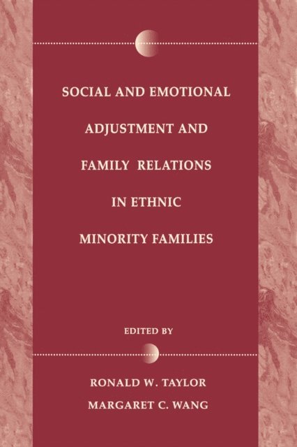 Margaret C Wang, Margaret C. Wang, Ronald D. Taylor - Social and Emotional Adjustment and Family Relations in Ethnic Minority Families, E-bok