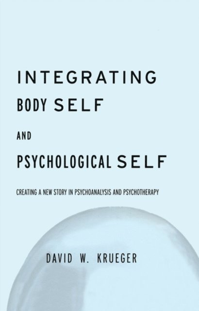 David W. Krueger - Integrating Body Self & Psychological Self, E-bok. Tillgänglighet: Lägg i varukorg