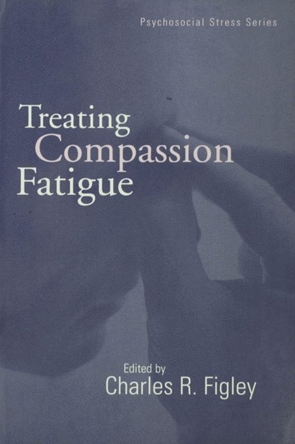Charles R. Figley - Treating Compassion Fatigue, E-bok