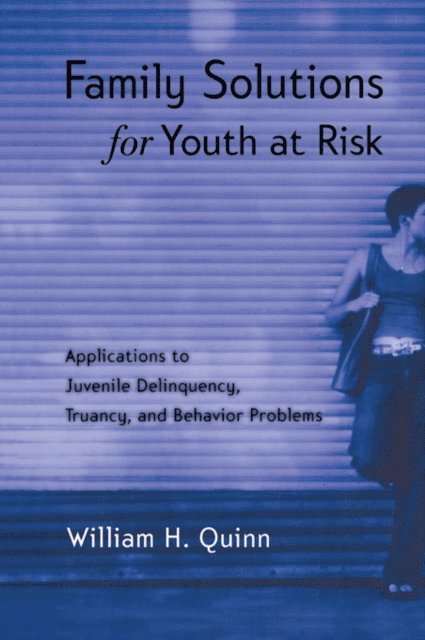 William H. Quinn - Family Solutions for Youth at Risk, E-bok