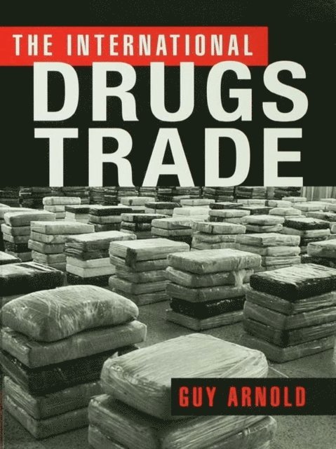 Guy Arnold - International Drugs Trade, E-bok