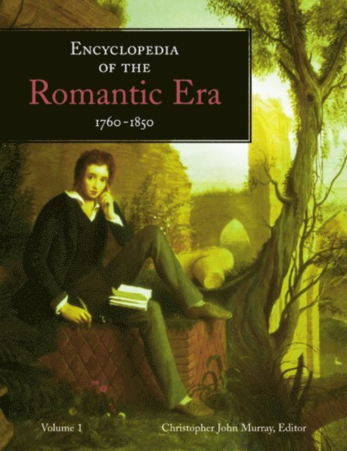 Christopher John Murray - Encyclopedia of the Romantic Era, 1760-1850, E-bok