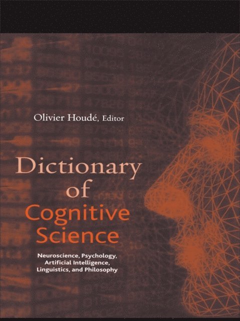 Francois Rastier, Joelle Proust, Olivier Koenig, Daniel Kayser, Olivier Houde - Dictionary of Cognitive Science, E-bok