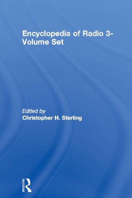 Christopher H. Sterling - Encyclopedia of Radio 3-Volume Set, E-bok