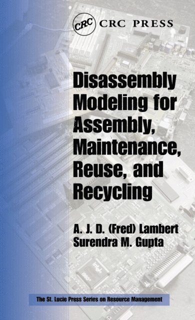 Surendra M. Gupta, A.J.D. (Fred) Lambert - Disassembly Modeling for Assembly, Maintenance, Reuse and Recycling, E-bok