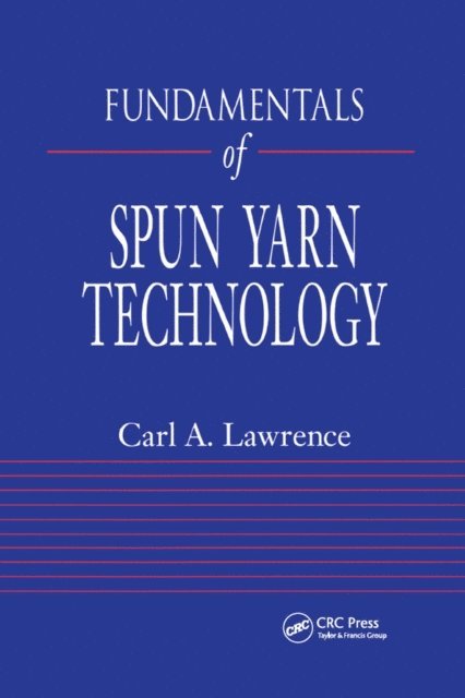 Carl A. Lawrence - Fundamentals of Spun Yarn Technology, E-bok