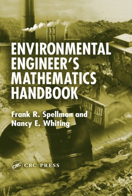 Nancy E. Whiting, Frank R. Spellman - Environmental Engineer's Mathematics Handbook, E-bok
