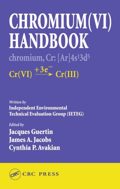 Cynthia P. Avakian, James A. Jacobs, Jacques Guertin - Chromium(VI) Handbook, E-bok