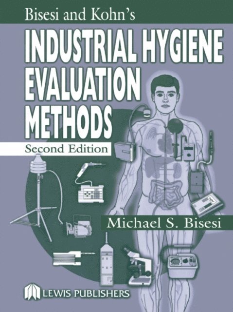 Michael S. Bisesi - Industrial Hygiene Evaluation Methods, E-bok