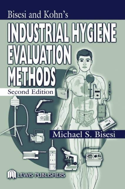 Michael S. Bisesi - Industrial Hygiene Evaluation Methods, E-bok