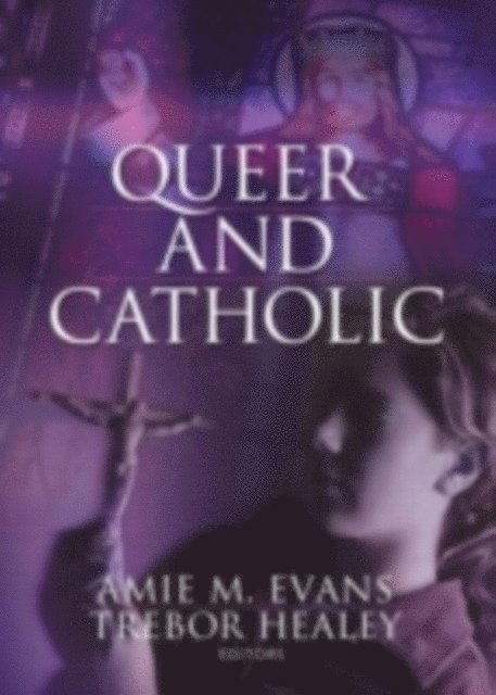 Trebor Healey, Amie Evans - Queer and Catholic, E-bok