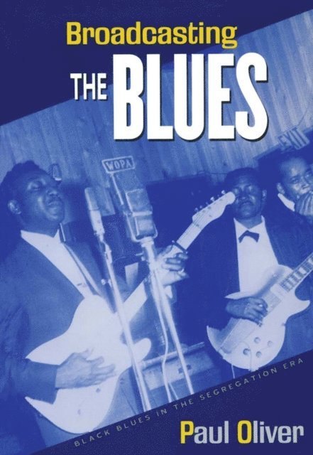 Paul Oliver - Broadcasting the Blues, E-bok