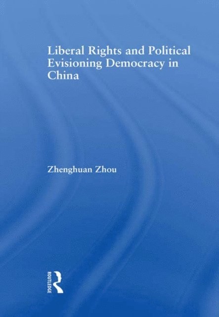 Zhenghuan Zhou - Liberal Rights and Political Culture, E-bok