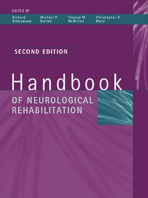 Christopher D. Ward, Michael P. Barnes, Thomas M. McMillan, Richard J. Greenwood - Handbook of Neurological Rehabilitation, E-bok