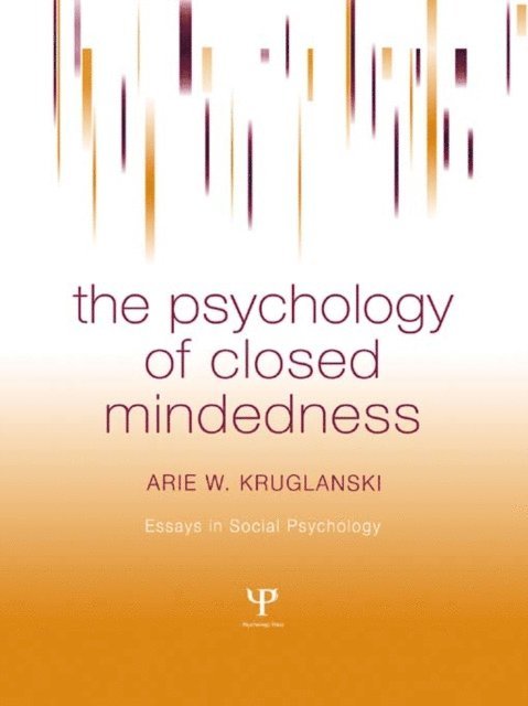Arie W. Kruglanski - Psychology of Closed Mindedness, E-bok