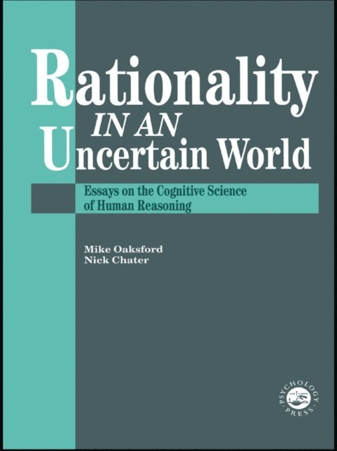 Mike Oaksford, Nick Chater - Rationality In An Uncertain World, E-bok