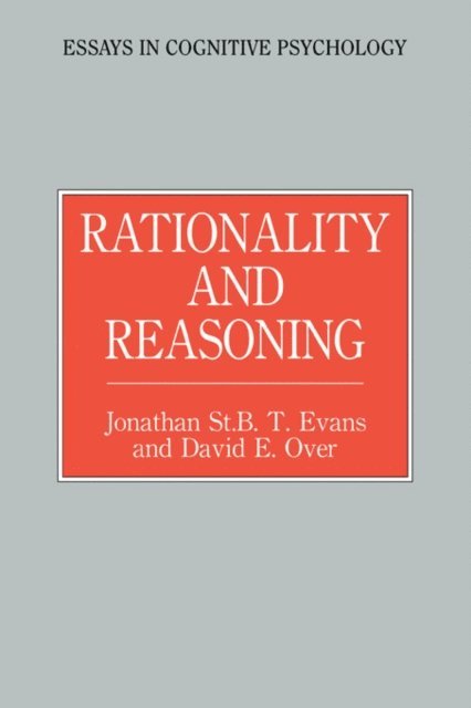 David E. Over, Jonathon St. B.T. Evans - Rationality and Reasoning, E-bok