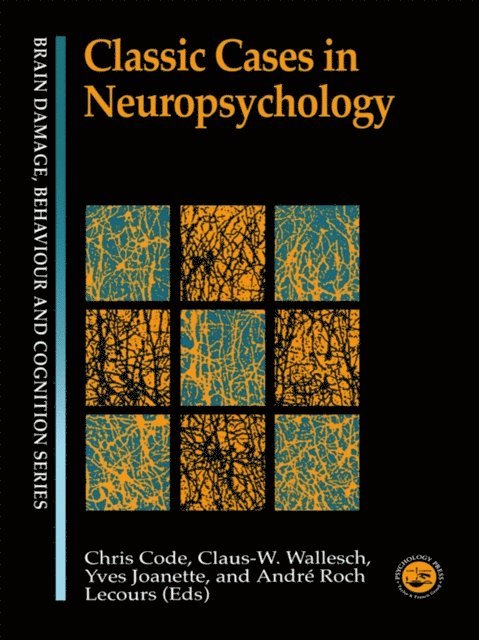 Claus-W Wallesch, Andre Roch Lecours, Yves Joanette, Chris Code - Classic Cases in Neuropsychology, E-bok