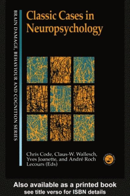 Claus-W Wallesch, Andre Roch Lecours, Yves Joanette, Chris Code - Classic Cases in Neuropsychology, E-bok