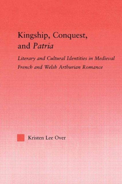 Kristen Lee Over - Kingship, Conquest, and Patria, E-bok