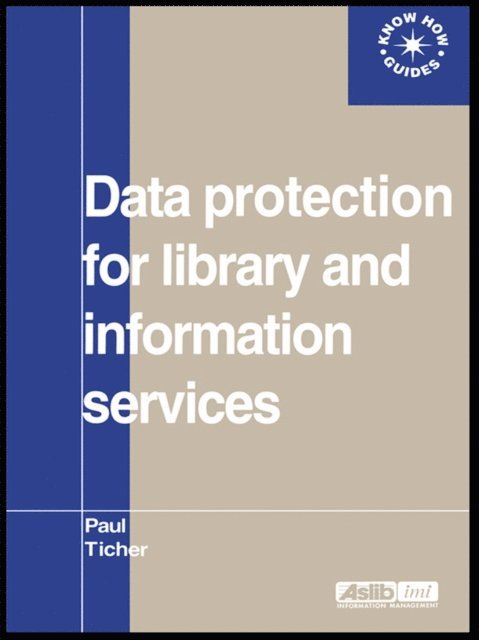 Paul Ticher - Data Protection for Library and Information Services, E-bok