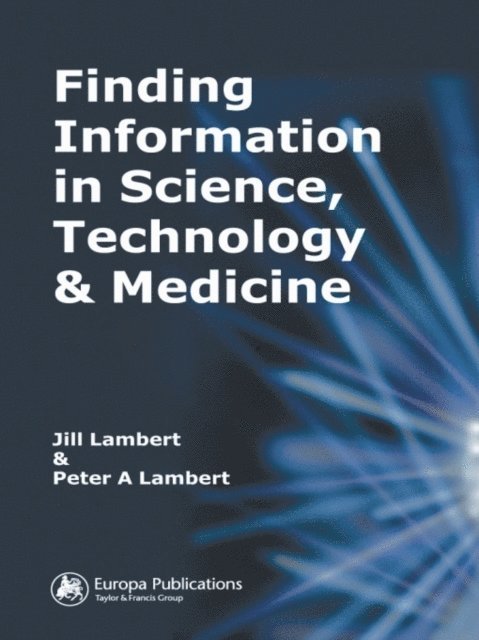 Peter A. Lambert, Jill Lambert - Finding Information in Science, Technology and Medicine, E-bok