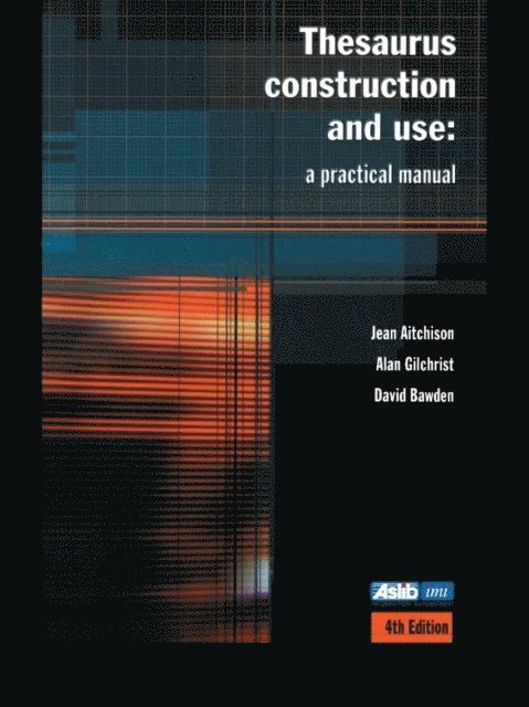 Alan Gilchrist, David Bawden, Jean Aitchison - Thesaurus Construction and Use, E-bok