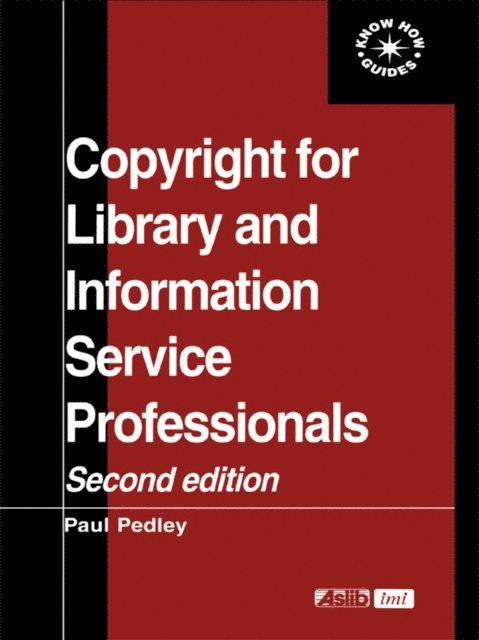 Paul Pedley - Copyright for Library and Information Service Professionals, E-bok