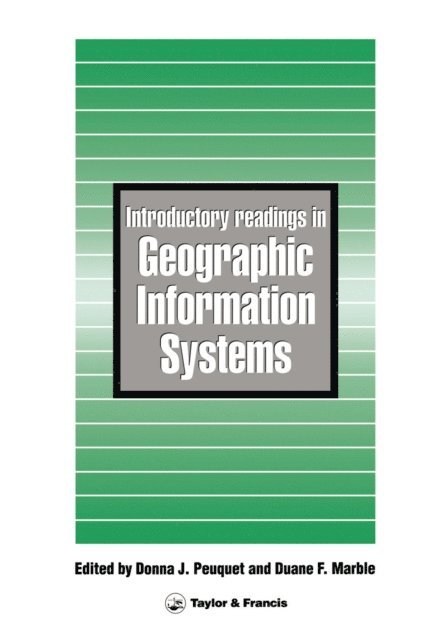 D F Marble, D J Peuquet - Introductory Readings In Geographic Information Systems, E-bok