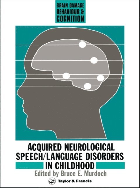 Bruce E Murdoch - Acquired Neurological Speech/Language Disorders In Childhood, E-bok