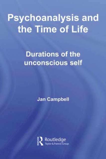 Jan Campbell - Psychoanalysis and the Time of Life, E-bok
