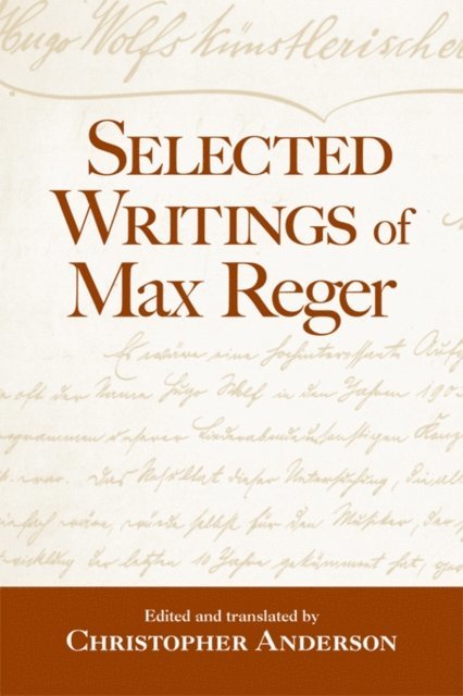 Christopher Anderson - Selected Writings of Max Reger, E-bok